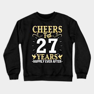 Cheers To 27 Years Happily Ever After Married Wedding Crewneck Sweatshirt